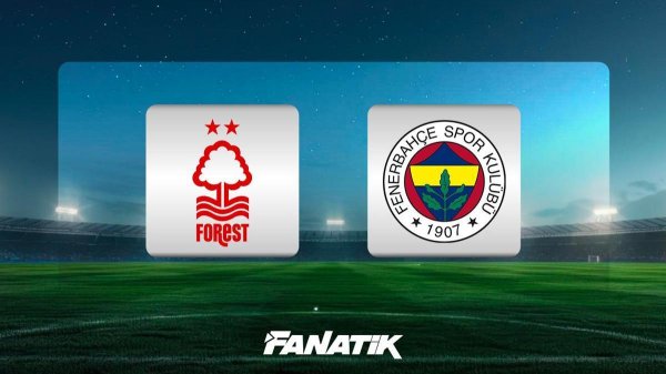 🚨 İLK 11'LER BELLİ OLDU | Nottingham Forest - Fenerbahçe maçı ne zaman, saat kaçta ve hangi kanalda? - Fanatik Gazetesi Fenerbahçe (FB) Haberleri Spor