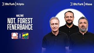 Nottingham Forest - Fenerbahçe Maç Önü | Önder Özen, Serdar Ali Çelikler, Onur Tuğrul | NEO Avrupa