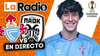 LA RADIO DEL CELTA - PAOK DE LA VUELTA DE 1/16 DE LA EUROPA LEAGUE