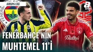 SICAK HABER | Fenerbahçe'nin, Nottingham Forest Karşısındaki İlk 11'i...