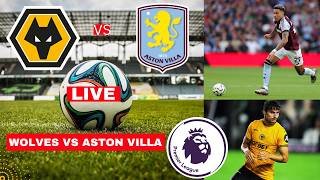Wolves vs Aston Villa Live Stream Premier League EPL Football Match Commentary Score Highlights FC