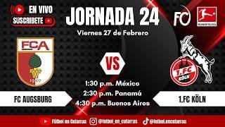 FC Augsburg VS 1.FC Köln | BUNDESLIGA | Jornada 24