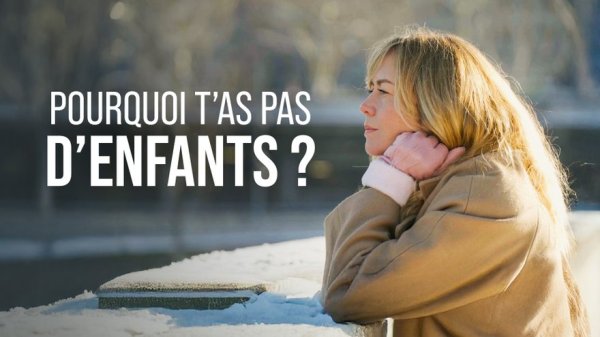 Pourquoi t’as pas d’enfants ? - Documentaire en replay