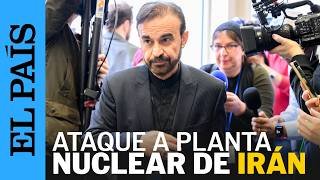 IRÁN | La instalación NUCLEAR de NATANZ es atacada por EE UU e ISRAEL | EL PAÍS