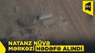 İsrail və ABŞ İrandakı Natanz nüvə obyektini vurdular