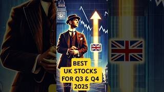 Best UK Stocks for Q3 and Q4  2025: Huge Gains Ahead!
