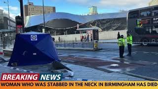 WOMAN WHO WAS STABBED IN THE NECK IN BIRMINGHAM DIES