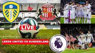 Leeds United vs Sunderland Live Premier League Football EPL Match Score Commentary Highlights FC