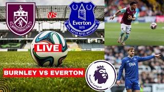 Everton vs Burnley Live Stream Premier League Football EPL Match Today Score Commentary Highlights