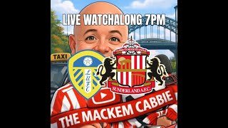 LEEDS UNITED V SUNDERLAND LIVE WATCHALONG 7PM
