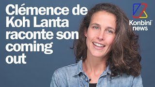 Clémence de Koh Lanta raconte son coming out après 12 ans avec le père de ses enfants
