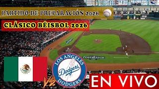 Dodgers vs. México en vivo, Donde Ver, A Que Hora Juega México vs Dodgers hoy PREVIO Clásico Mundial