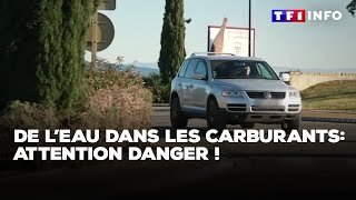 De l'eau dans les carburants : attention danger ! ｜TF1 INFO