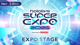 【#hololivefesEXPO26_DAY1 】hololive SUPER EXPO 2026 EXPO STAGE