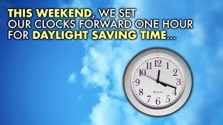 Why do we set our clocks forward at daylight saving time?