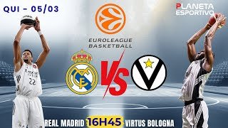 AO VIVO REAL MADRID X VIRTUS BOLOGNA | EUROLIGA DE BASQUETE 30ª RODADA - 05/03/2026