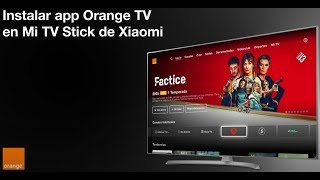 Instala Orange TV en Xiaomi TV Stick