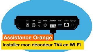 Assistance Orange - J'installe mon décodeur TV4 en Wi-Fi - Orange