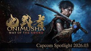 『鬼武者 Way of the Sword』本編紹介映像 カプコンスポットライト（JP）｜2026.3.6
