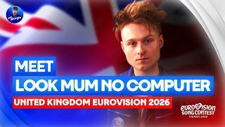 Eurovision 2026: Meet - LOOK MUM NO COMPUTER - United Kingdom 🇬🇧