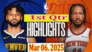 Denver Nuggets vs New York Knicks 1st Qtr Mar 06.2025 Highlights | NBA