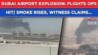 Iran War: Dubai Airport Explosion| Flights Ops Hit| Cloud Of Smoke Rises, Witness Claims Fan Fear