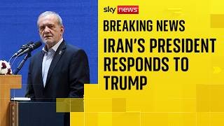 Iran's president apologises for strikes on neighbours and responds to Trump's surrender demand