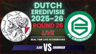 Ajax vs Groningen Live Scores | 2025-26 Eredivisie Round 26