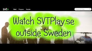 How to watch SVTPlay outside Sweden?