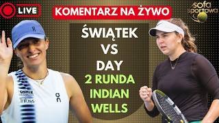 IGA ŚWIĄTEK VS KAYLA DAY, KOMENTARZ NA ŻYWO,  INDIAN WELLS + MAJCHRZAK VS DJOKOVIC
