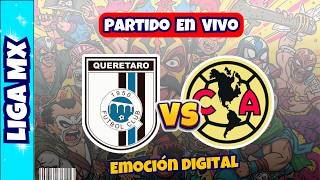 🔴QUERÉTARO vs AMÉRICA | ⚽EN VIVO⚽ | LIGA MX | EMOCIÓN DIGITAL