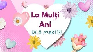 La Mulți Ani de 8 Martie 🌸 Mesaje Frumoase pentru Femeile din Viața Noastră 🌷