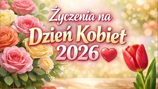 🌸 Życzenia na Dzień Kobiet 2026 💖 Piękne Słowa na 8 Marca | Dla Każdej Kobiety 🌷