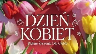 8 marca Dzień Kobiet 💐 Piękne Życzenia – Właśnie Dla Ciebie 💖