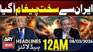 Strong Message From Iran To America | ARY News 12 AM Headlines | 8th March 2026