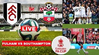 Fulham vs Southampton Live Stream FA Cup 2026 Football Match Today Commentary Score Highlights Vivo