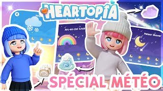 ➤ HEARTOPIA : TOUT sur les météo "spécial" ➝ Pluie météorite, arc en ciel...