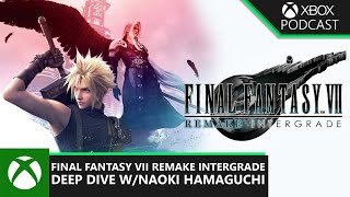 Final Fantasy VII Remake Intergrade w/Naoki Hamaguchi  | Official Xbox Podcast