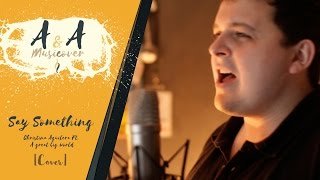 SAY SOMETHING / A&A - Musicover [A Great Big World & Christina Aguilera Cover]