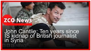 John Cantlie: Ten years since IS kidnap of British journalist in Syria