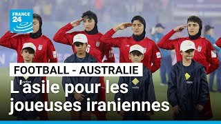 Iran : Cinq footballeuses iraniennes obtiennent l'asile en Australie • FRANCE 24