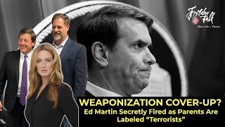 Weaponization Cover-Up? Ed Martin Fired as Parents Are Labeled “Terrorists”
