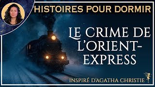 Histoire pour dormir  |  Le Crime de l'Orient-Express  | Agatha Christie | VOIX HUMAINE