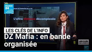 DZ Mafia : en bande organisée • FRANCE 24
