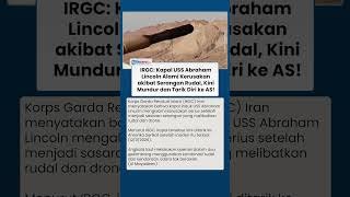 Kapal USS Abraham Lincoln Jadi Sasaran Rudal dan Drone Iran, IRGC Klaim Kerusakan Serius Terjadi