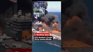 🔴 BREAKING NEWS: USS Abraham Lincoln  Hit by Iranian Missile