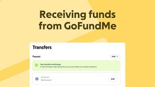 Receiving funds after setting up transfers for your GoFundMe fundraiser