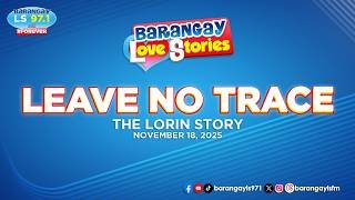 LEAVE NO TRACE - LORIN | Papa Dudut | Barangay Love Stories
