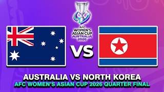 🔴 AUSTRALIA VS NORTH KOREA AFC WOMEN'S ASIAN CUP 2026 QUARTER FINAL PREVIEW & PREDICTIONS