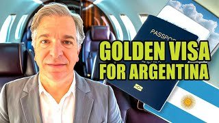 Argentina’s Golden Visa: Invest to Obtain Argentina’s Nationality, Citizenship & Passport